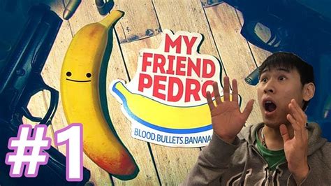 Lets Play My Friend Pedro Part 1 Youtube