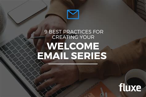 9 Best Practices For Creating Your Welcome Email Series