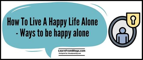 How To Live A Happy Life Alone 10 Ways