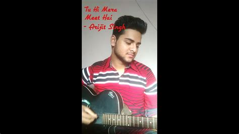 Arijit Singh Tu Hi Mera Meet Hai Cover Youtube