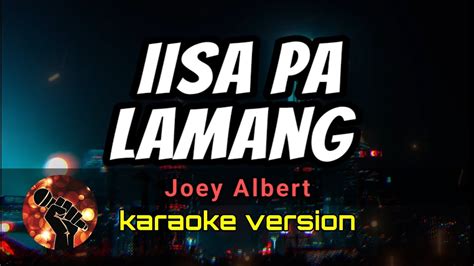 Iisa Pa Lamang Joey Albert Karaoke Version Youtube
