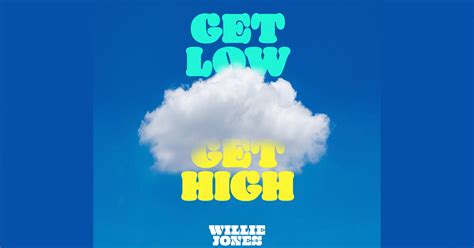 Willie Jones Drops Brand New Song Get Low Get High