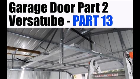 Garage Door Installation Part 2 Versatube Metal Garage Diy Home
