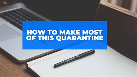 How To Make Most Of This Quarantine Youtube