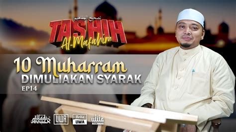 Ep 14 10 Muharram Dimuliakan Syarak Segmen Tashih Al Mafahim Ustaz