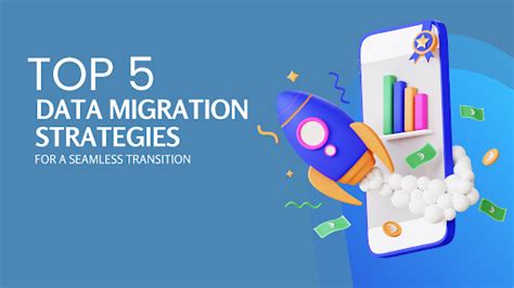 Top 5 Data Migration Strategies For A Seamless Transition