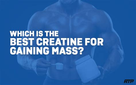 Best Creatine For Muscle Growth Gain Some More Mass Achieve The Physique