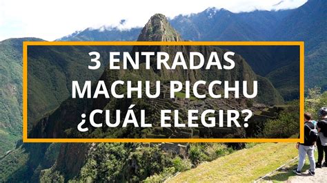 3 Tipos de Entradas a Machu Picchu Qué incluye Cuál elegir YouTube
