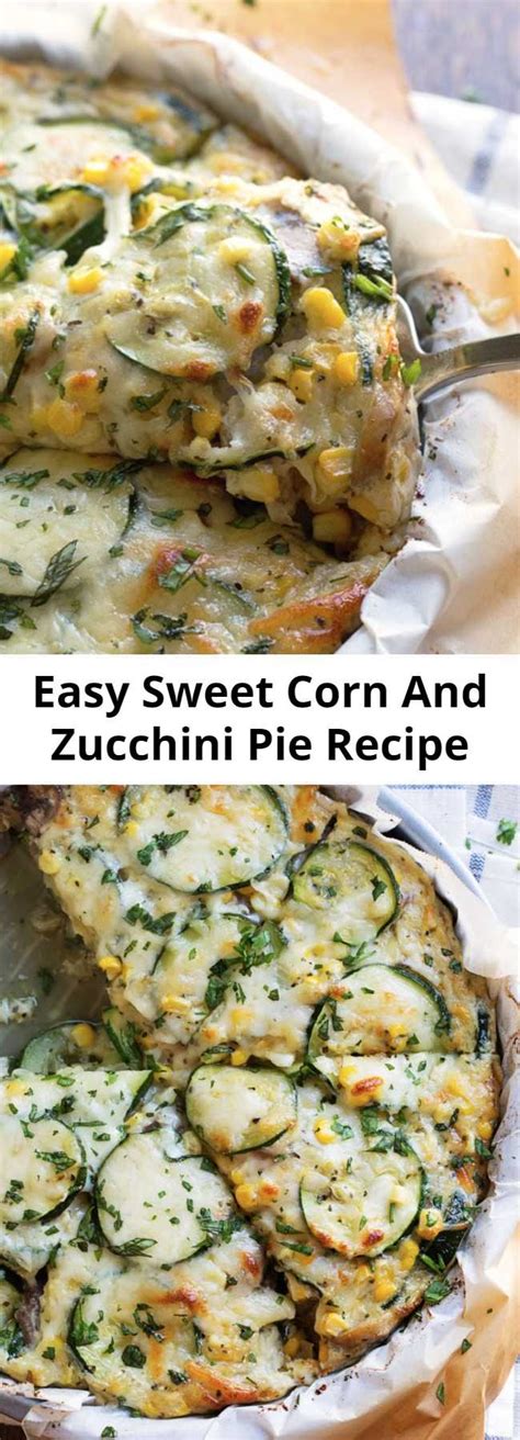 Easy Sweet Corn And Zucchini Pie Recipe Mom Secret Ingrediets