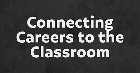 Connecting Careers to the Classroom 2024