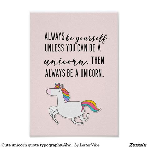 Cute Unicorn Quote Typographyalways Be A Unicorn Poster