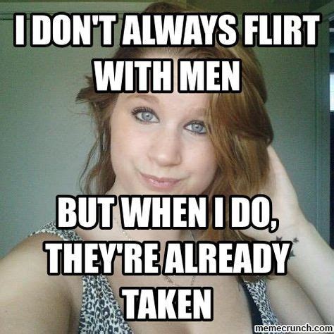 I Dont Always Meme I Don T Always Memes Quotes Funny Quotes Flirty