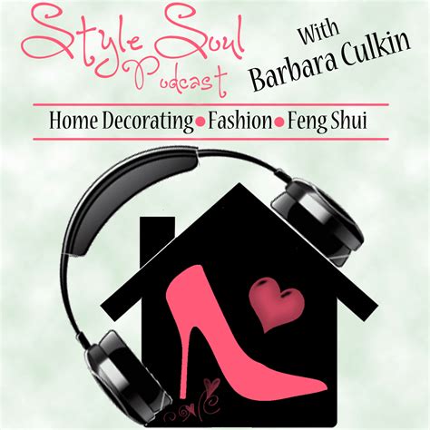 Style Soul Podcast Home Decorating Fashion Feng Shui Listen Via