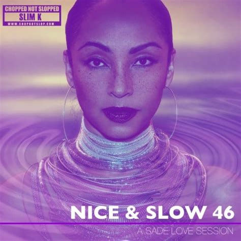 Nice Slow A Sade Love Session Mixtape Hosted By Dj Slim K Chopstars