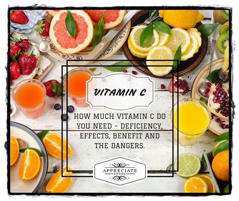 how much vitamin c do you need deficiency effects benefits dangers riset