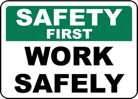 Sign design workplace beams signage safety technology security guard tech billboard. Safety First Work Safely Sign D3940 - by SafetySign.com