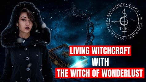 Living Witchcraft With The Witch Of Wonderlust Youtube