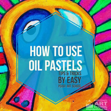How To Use Oil Pastels Easy Peasy Art School