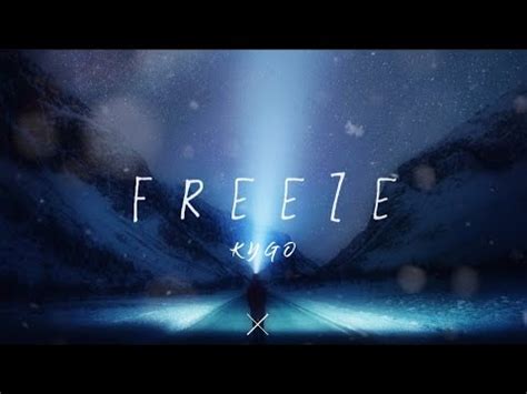 Kygo Freeze Lyrics YouTube