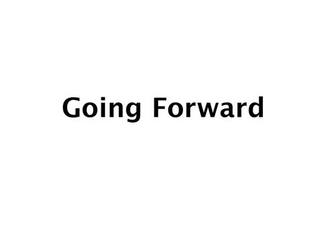 Going Forward