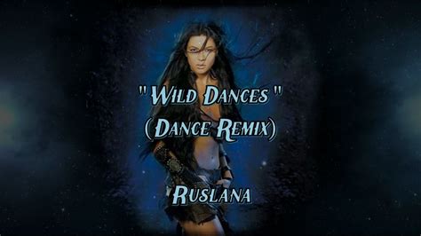 Wild Dances Dance Remix Ruslana Lyrics Youtube