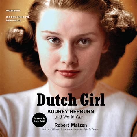 amazon dutch girl audrey hepburn and world war ii includes a bonus pdf with photos matzen