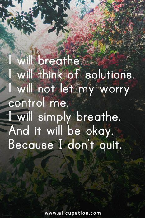 Quotes Of The Day I Will Breathe I Will Think Of