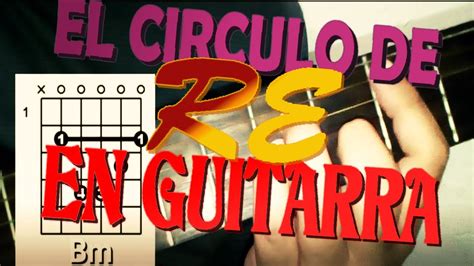 Aprende A Tocar El Circulo De Re En Guitarra Youtube