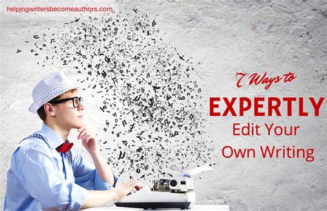 7 Ways To Expertly Edit Your Own Writing Helping Writers Become Authors
