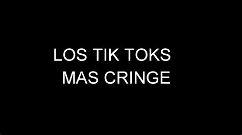 Los Tik Toks Más Cringe Youtube