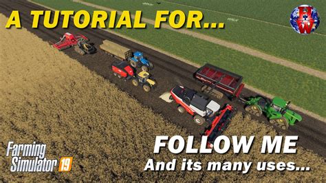 Follow Me And Its Many Uses Farming Simulator Mod Tutorial