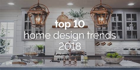 Top 10 Home Design Trends 2018 Leader Furniture