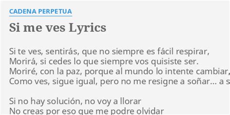 Si Me Ves Lyrics By Cadena Perpetua Si Te Ves Sentirás