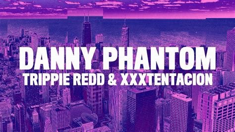 Trippie Redd Danny Phantom Lyrics Ft Xxxtentacion Youtube
