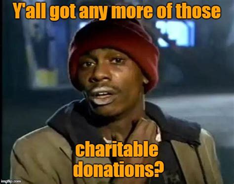 Donate To Your Local Charity Imgflip