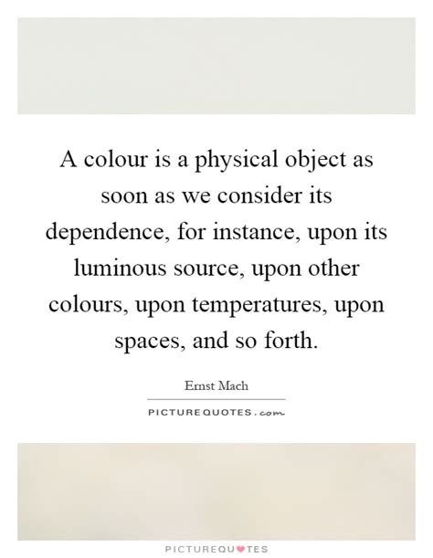 (and i still quote steve jobs.) the quote above speaks to me. A colour is a physical object as soon as we consider its... | Picture Quotes