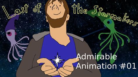 Admirable Animation 01 Last Of The Starmakers Courage Youtube