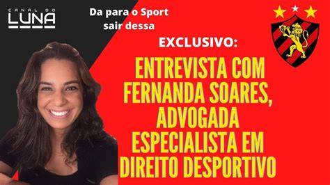 Live Da Para O Sport Sair Dessa Entrevista Com Advogada Fernanda Soares Youtube