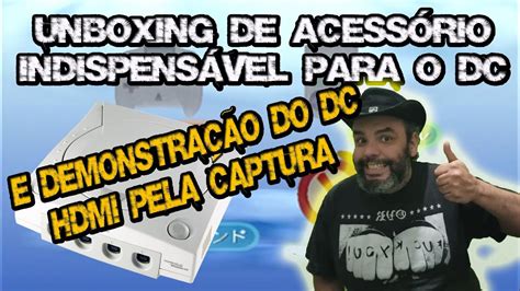 Unboxing De Um Acess Rio Indispens Vel Para O Dreamcast E Demostra O