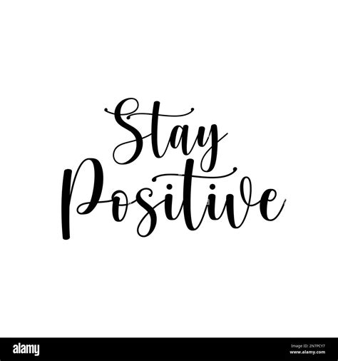 Stay Positive Lettering Calligraphy Quote Happiness Positivity Phrase