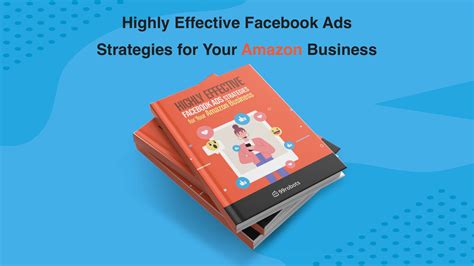 Highly Effective Facebook Ads Strategies For Your Amazon Business