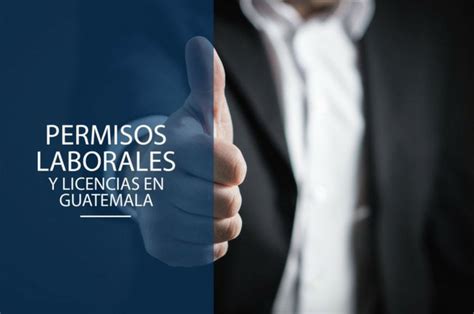 Permisos Laborales Y Licencias En Guatemala Vesco Consultores