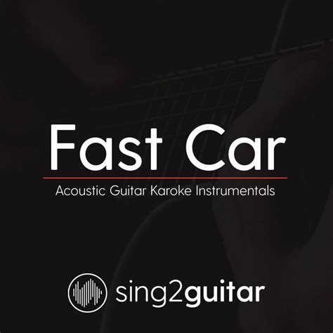 Fast Car Acoustic Guitar Karaoke Instrumentals Sing2guitar