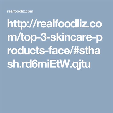 Top 3 Skincare Products Facesthashrd6mietw