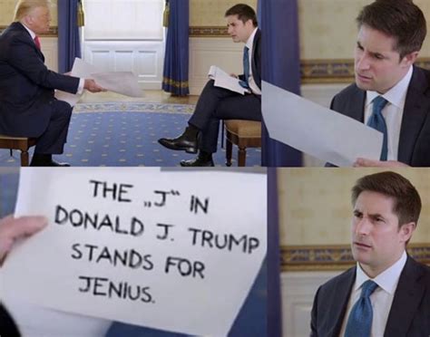 The J In Donald J Trump Stands For Jenius Meme Shut Up And Take My