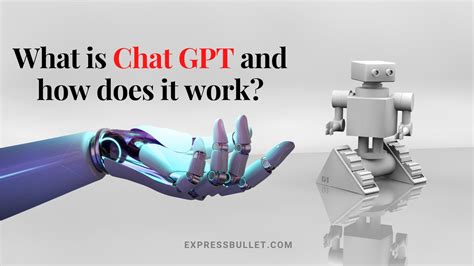What Is Chat Gpt And How Does It Work Express Bullet