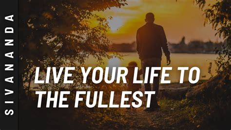 How Can I Live My Life To The Fullest Sivananda Motivational Video