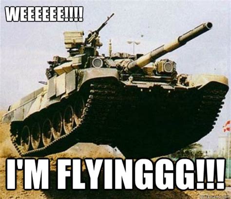 Lets Go Fly A Tank Memes Quickmeme