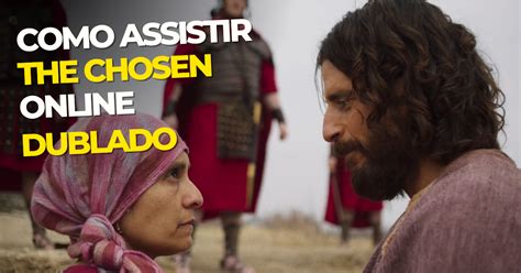 como assistir the chosen dublado online pelo site oficial