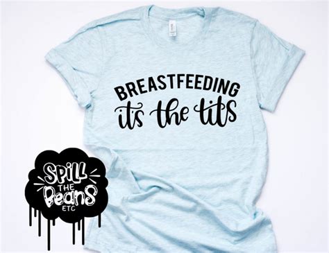 breastfeeding it s the tits breastfeeding shirt etsy